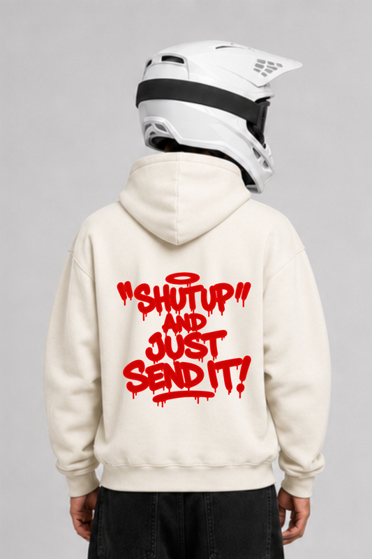 SHUT UP AND JUST SEND IT OVERSIZED HOODIE