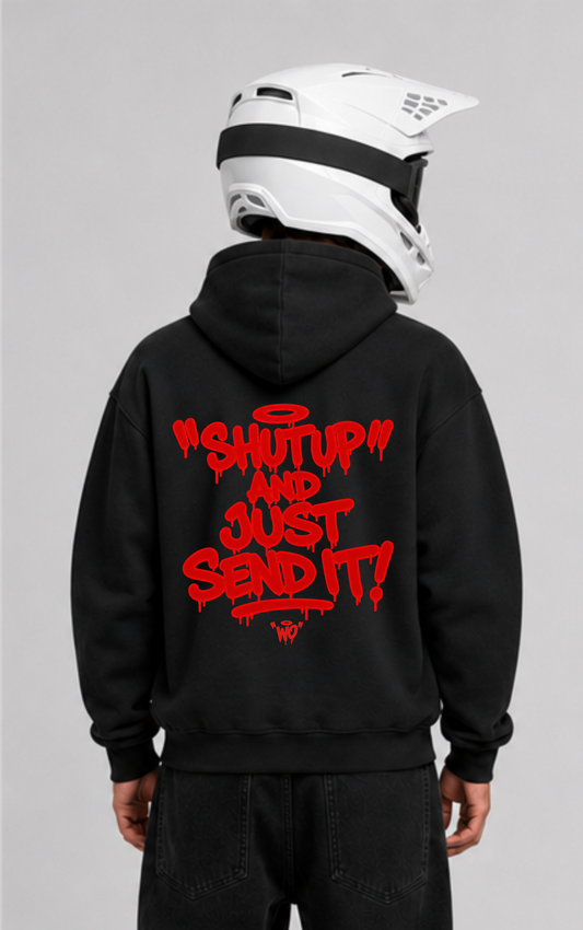 SHUT UP AND JUST SEND IT OVERSIZED HOODIE